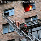 GoodReasonToWearPajamasToBed.JPG