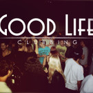 Good Life Clubbing